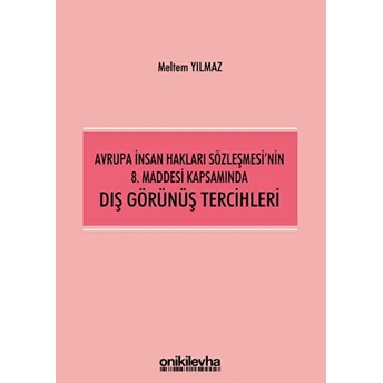 Avrupa Insan Hakları Sözleşmesi'Nin 8. Maddesi Kapsamında Dış Görünüş Tercihleri Meltem Yılmaz