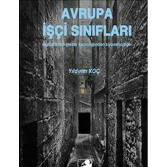 Avrupa Işçi Sınıfları Kapitalizmin Mezar Kazıcılığından Siyasetsizliğe Yıldırım Koç