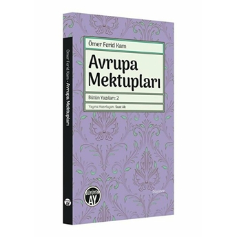 Avrupa Mektupları - Bütün Yazıları 2 Ömer Ferid Kam