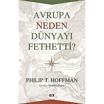 Avrupa Neden Dünyayı Fethetti? Philip T. Hoffman