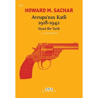 Avrupa’nın Katli 1918-1942 Siyasi Bir Tarih Howard M. Sachar