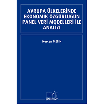 Avrupa Ülkelerinde Ekonomik Özgürlüğün Panel Veri Modelleri Ile Analizi