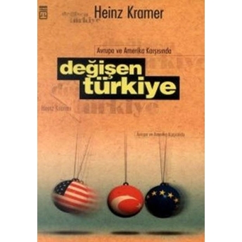 Avrupa Ve Amerika Karşısında Değişen Türkiye Heinz Kramer