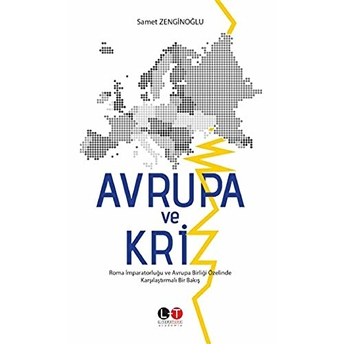 Avrupa Ve Kriz - Roma Imparatorluğu Ve Avrupa Birliği Özelinde Karşılaştırmalı Bir Bakış Samet Zenginoğlu