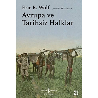 Avrupa Ve Tarihsiz Halklar - Ciltli Eric R. Wolf