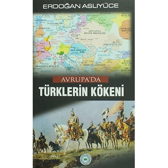 Avrupa'Da Türklerin Kökenleri Erdoğan Aslıyüce