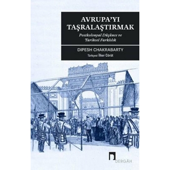 Avrupa’yı Taşralaştırmak Dipesh Chakrabarty