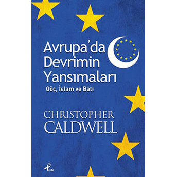 Avrupa'da Devrimin Yansımaları - (Göç, Islam Ve Batı) - Cristopher Caldwell