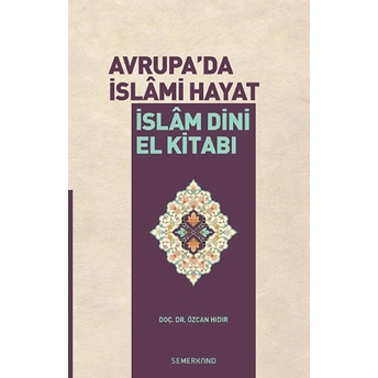 Avrupa'da Islami Hayat / Islam Dini El Kitabı Özcan Hıdır