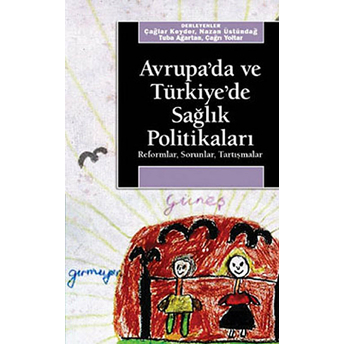 Avrupa'da Ve Türkiye'de Sağlık Politikaları / Reformlar - Sorunlar - Tartışmalar Derleme