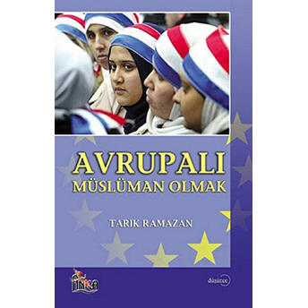 Avrupalı Müslüman Olmak Tarık Ramazan