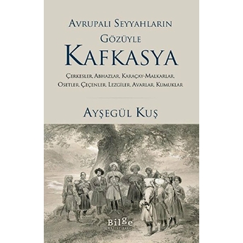 Avrupalı Seyyahların Gözüyle Kafkasya Ayşegül Kuş