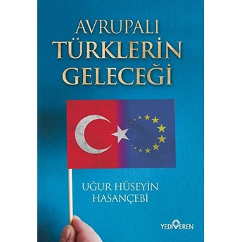 Avrupalı Türklerin Geleceği Uğur Hüseyin Hasançebi