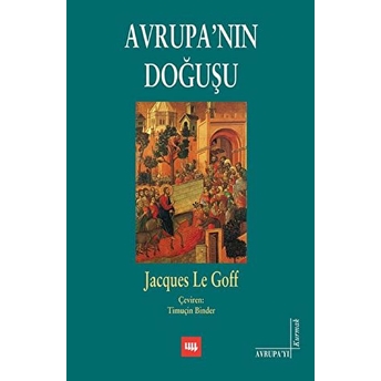 Avrupa'nın Doğuşu Jacques Le Goff