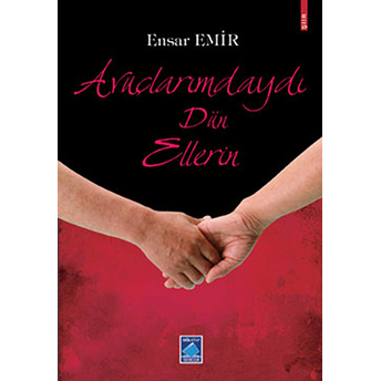 Avuçlarımdaydı Dün Ellerin - Ensar Emir