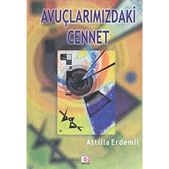 Avuçlarımızdaki Cennet-Atilla Erdemli