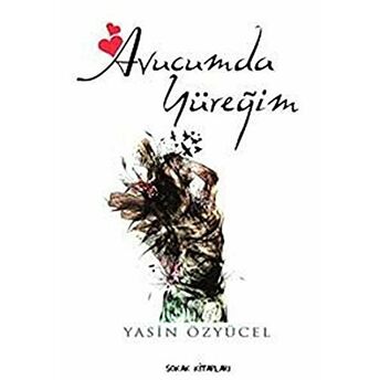 Avucumda Yüreğim Yasin Özyücel