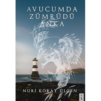 Avucumda Zümrüdü Anka - Nuri Koray Ülgen