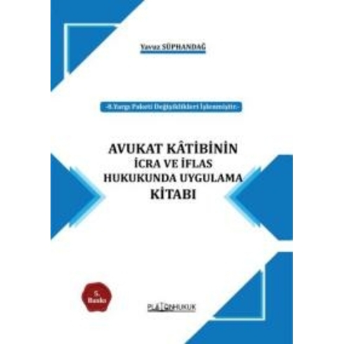 Avukat Katibinin Icra Ve Iflas Hukukunda Uygulama Kitabı Yavuz Süphandağ