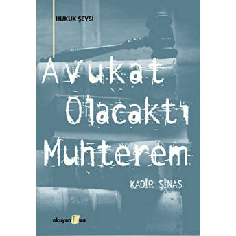 Avukat Olacaktı Muhterem Kadir Şinas