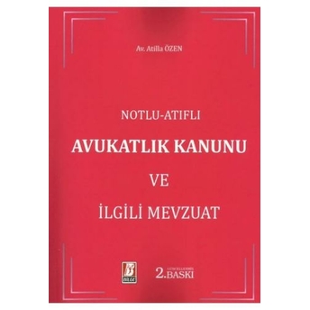 Avukatlık Kanunu Ve Ilgili Mevzuat Atilla Özen