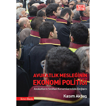 Avukatlık Mesleğinin Ekonomi Politiği Kasım Akbaş