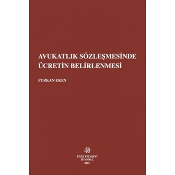 Avukatlık Sözleşmesinde Ücretin Belirlenmesi Furkan Eken