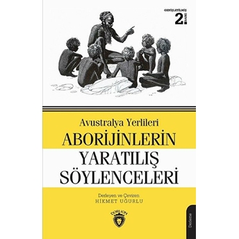 Avustralya Yerlileri Aborijinlerin Yaratılış Söylenceleri Hikmet Uğurlu