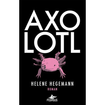 Axolotl Helena Hegemann