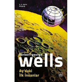 Ay’daki Ilk Insanlar H. G. Wells