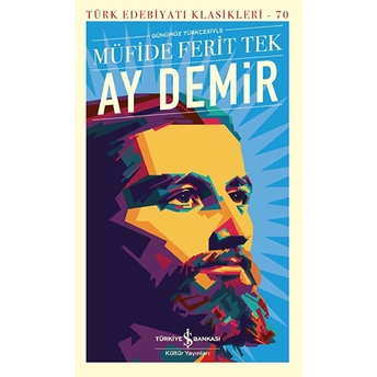 Ay Demir - Türk Edebiyatı Klasikleri (Ciltli) Müfide Ferit Tek