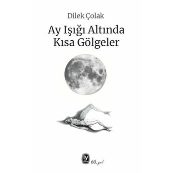 Ay Işığı Altında Kısa Gölgeler Dilek Çolak