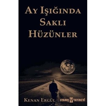 Ay Işığında Saklı Hüzünler Kenan Ergül