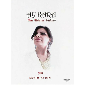 Ay Kara - Buz Tutardı Vedalar-Sevim Aydın