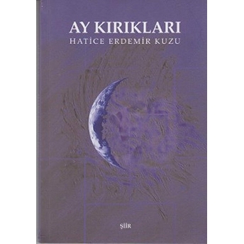 Ay Kırıkları - Hatice Erdemir Kuzu - Hatice Erdemir Kuzu