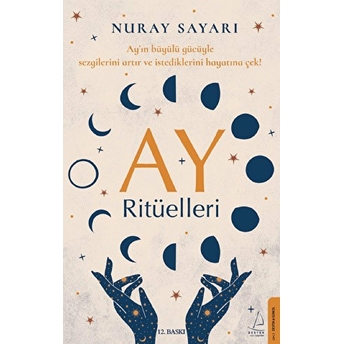 Ay Ritüelleri - Ay’ın Büyülü Gücüyle Sezgilerini Artır Ve Istediklerini Hayatına Çek Nuray Sayarı