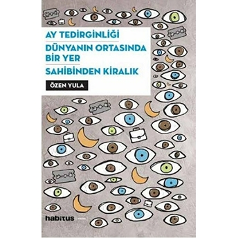 Ay Tedirginliği - Dünyanın Ortasında Bir Yer - Sahibinden Kiralık Özen Yula