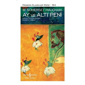 Ay Ve Altı Peni - Modern Klasikler Dizisi (Şömizli) W. Somerset Maugham