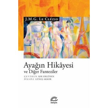 Ayağın Hikayesi Ve Diğer Fanteziler J. M. G. Le Clezio