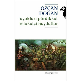 Ayakları Pürdikkat Refakatçi Haydutlar Özcan Doğan