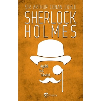 Ayaklı Suç Takvimi / Sherlock Holmes Sir Arthur Conan Doyle