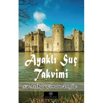 Ayaklı Suç Takvimi - Sir Arthur Conan Doyle