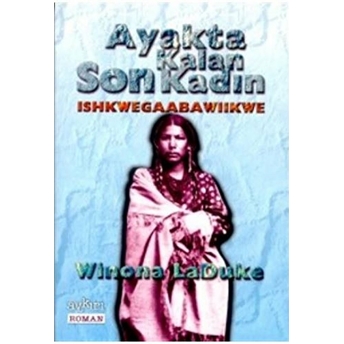 Ayakta Kalan Son Kadın Winona Laduke