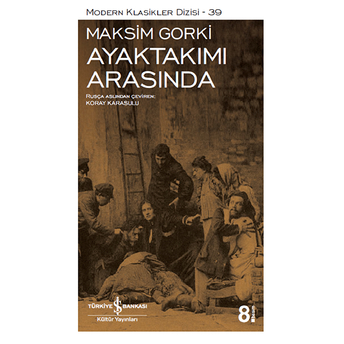 Ayaktakımı Arasında - Modern Klasikler Dizisi Maksim Gorki