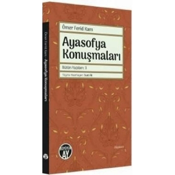 Ayasofya Konuşmaları Ömer Ferid Kam Suat Ak