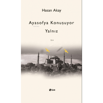 Ayasofya Konuşuyor Yalnız Hasan Akay