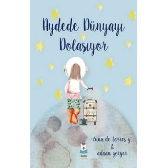 Aydede Dünyayı Dolaşıyor Luna De Torres G. & Adnan Gerger