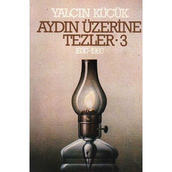 Aydın Üzerine Tezler 1830-1980 3. Kitap Yalçın Küçük