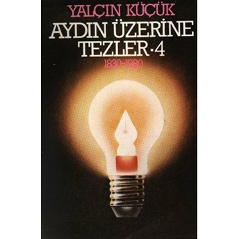 Aydın Üzerine Tezler 1830-1980 4. Kitap Yalçın Küçük