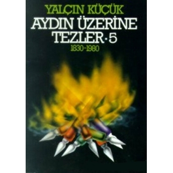 Aydın Üzerine Tezler 1830-1980 5. Kitap Yalçın Küçük